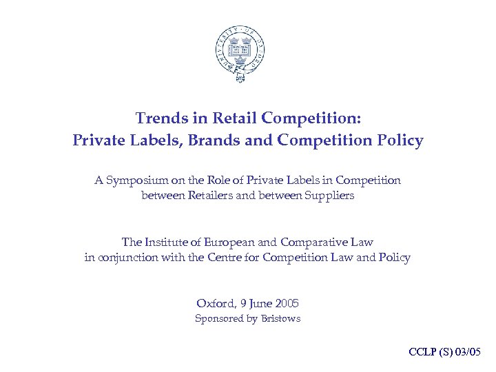 Trends in Retail Competition: Private Labels, Brands and Competition Policy A Symposium on the