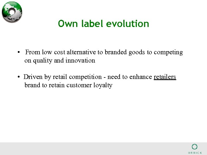 Own label evolution • From low cost alternative to branded goods to competing on