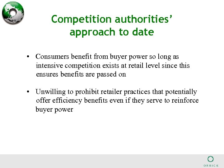 Competition authorities’ approach to date • Consumers benefit from buyer power so long as