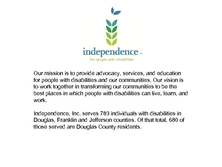 Our mission is to provide advocacy, services, and education for people with disabilities and