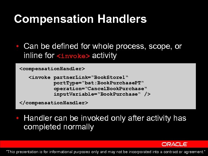 Compensation Handlers • Can be defined for whole process, scope, or inline for <invoke>
