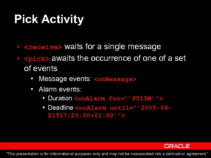 Pick Activity • <receive> waits for a single message • <pick> awaits the occurrence