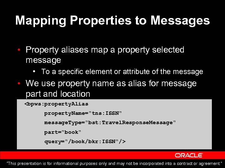 Mapping Properties to Messages • Property aliases map a property selected message • To