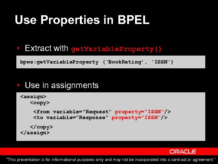 Use Properties in BPEL • Extract with get. Variable. Property() bpws: get. Variable. Property