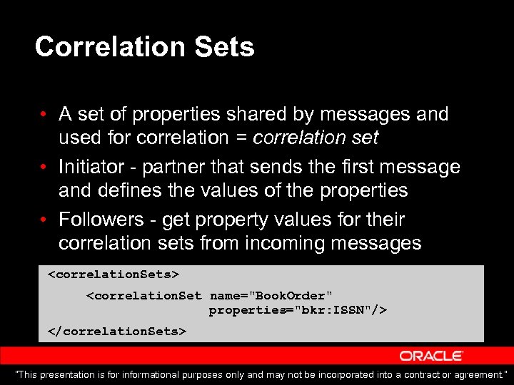 Correlation Sets • A set of properties shared by messages and used for correlation