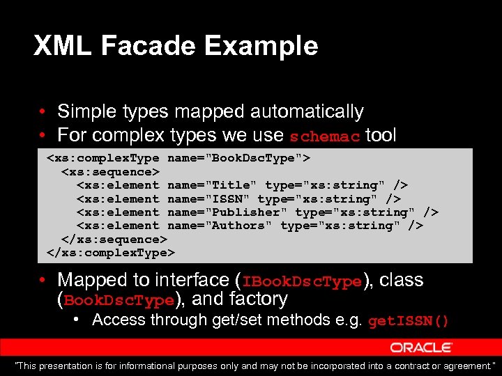 XML Facade Example • Simple types mapped automatically • For complex types we use