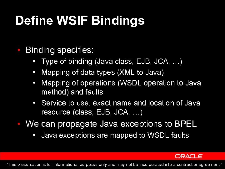 Define WSIF Bindings • Binding specifies: • Type of binding (Java class, EJB, JCA,