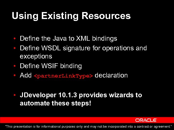 Using Existing Resources • Define the Java to XML bindings • Define WSDL signature