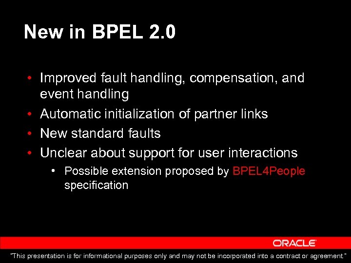 New in BPEL 2. 0 • Improved fault handling, compensation, and event handling •