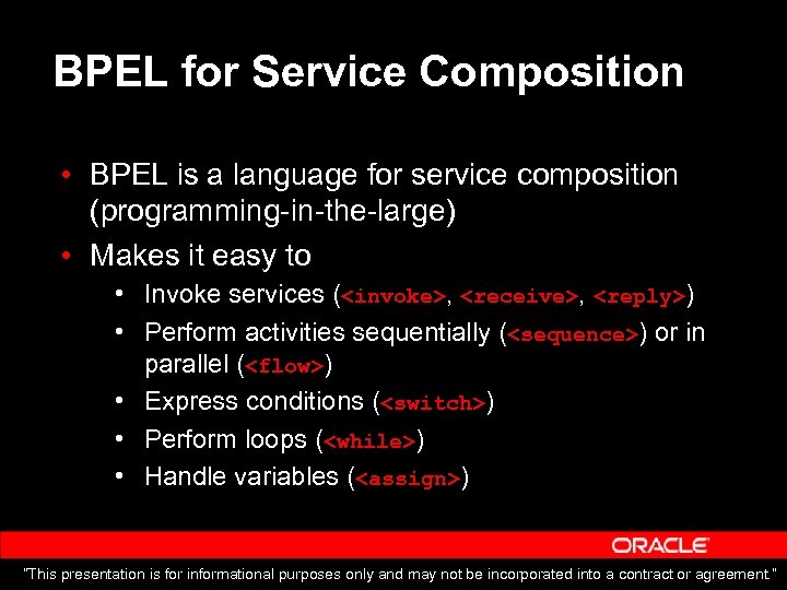 BPEL for Service Composition • BPEL is a language for service composition (programming-in-the-large) •