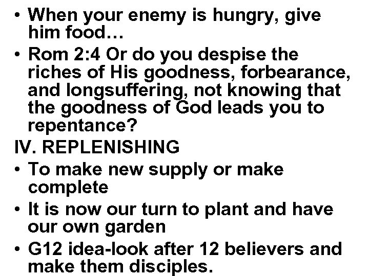  • When your enemy is hungry, give him food… • Rom 2: 4