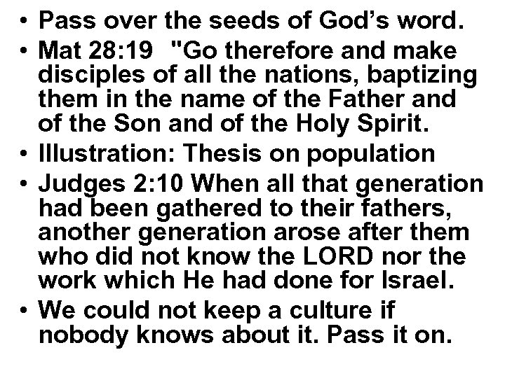  • Pass over the seeds of God’s word. • Mat 28: 19 