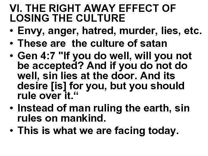VI. THE RIGHT AWAY EFFECT OF LOSING THE CULTURE • Envy, anger, hatred, murder,