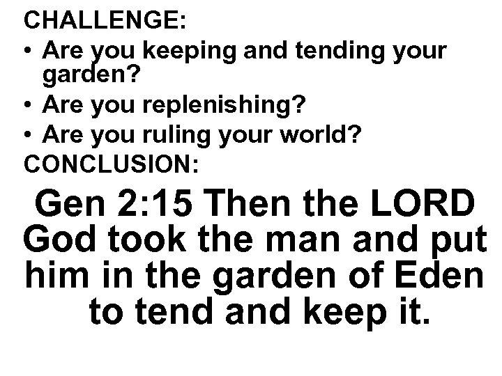 CHALLENGE: • Are you keeping and tending your garden? • Are you replenishing? •