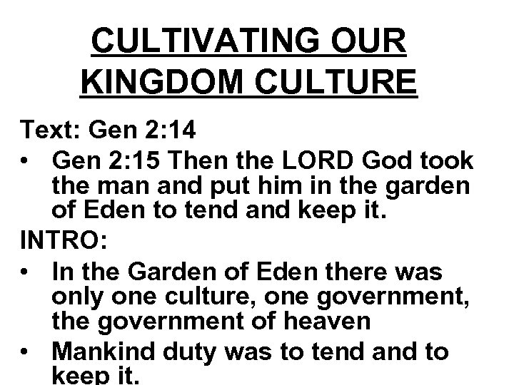 CULTIVATING OUR KINGDOM CULTURE Text: Gen 2: 14 • Gen 2: 15 Then the
