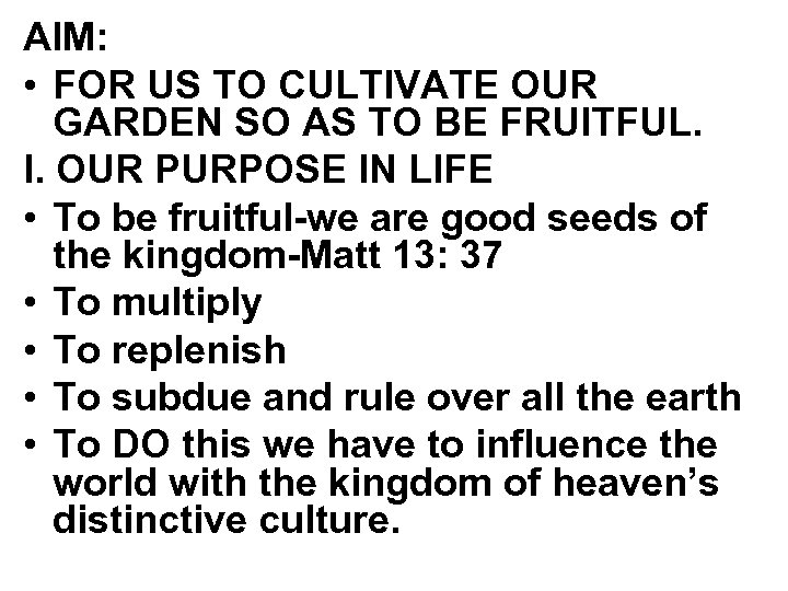 AIM: • FOR US TO CULTIVATE OUR GARDEN SO AS TO BE FRUITFUL. I.