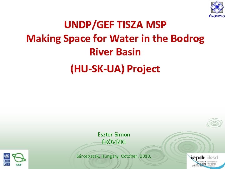 UNDP/GEF TISZA MSP Making Space for Water in the Bodrog River Basin (HU-SK-UA) Project