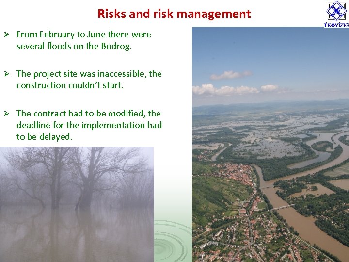 Risks and risk management Ø From February to June there were several floods on