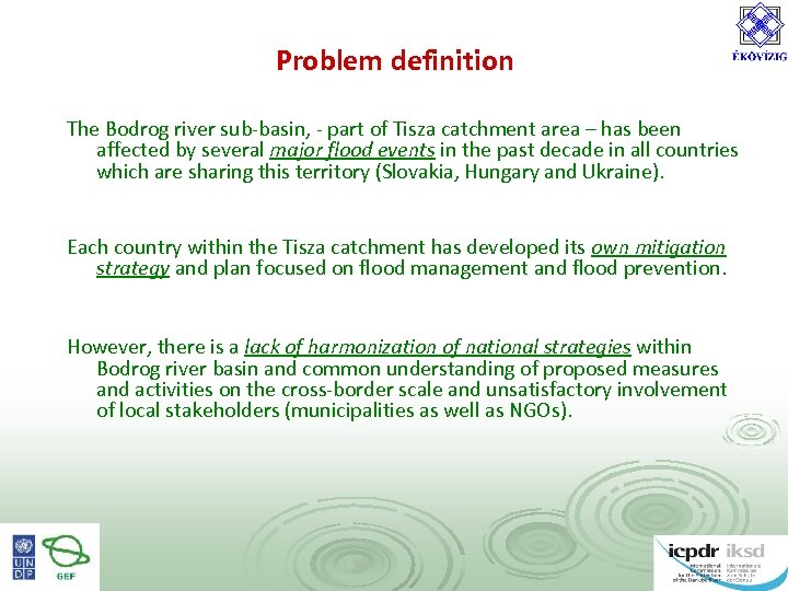 Problem definition The Bodrog river sub-basin, - part of Tisza catchment area – has