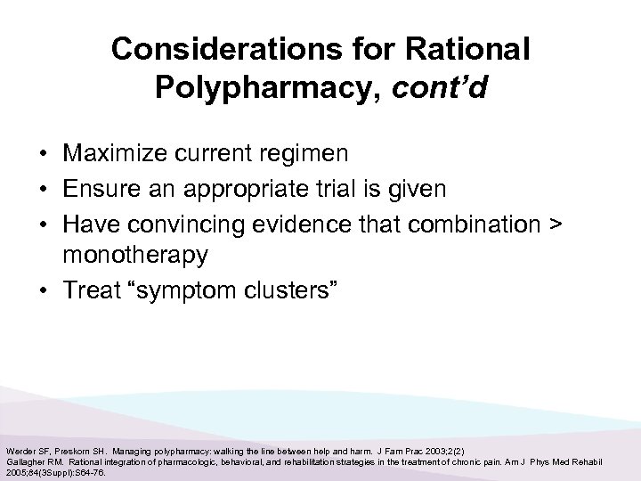 Considerations for Rational Polypharmacy, cont’d • Maximize current regimen • Ensure an appropriate trial