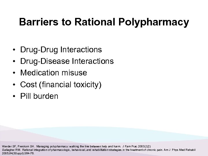 Barriers to Rational Polypharmacy • • • Drug-Drug Interactions Drug-Disease Interactions Medication misuse Cost