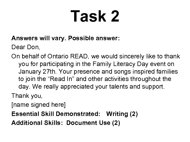 Task 2 Answers will vary. Possible answer: Dear Don, On behalf of Ontario READ,