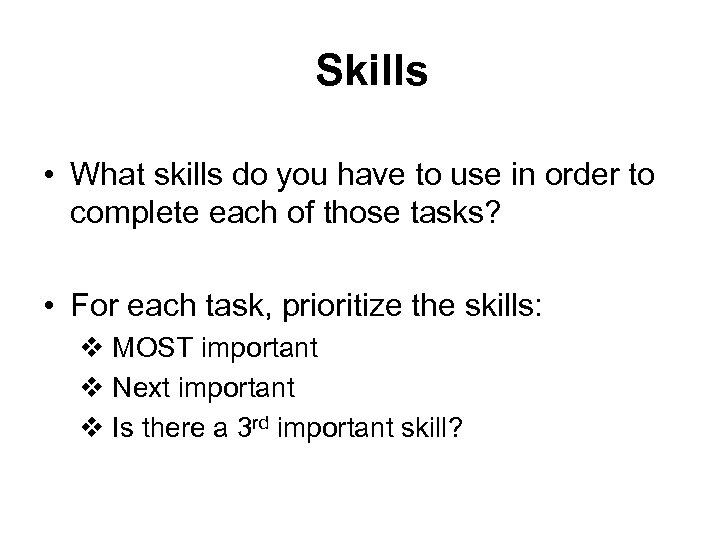 Skills • What skills do you have to use in order to complete each