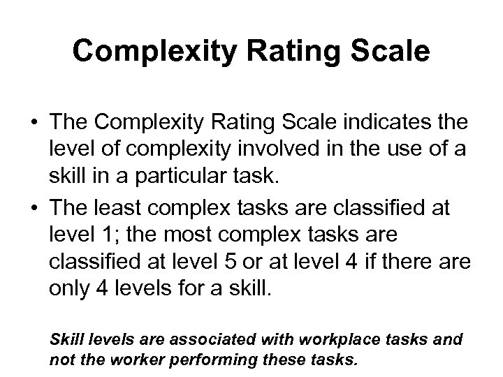 Complexity Rating Scale • The Complexity Rating Scale indicates the level of complexity involved