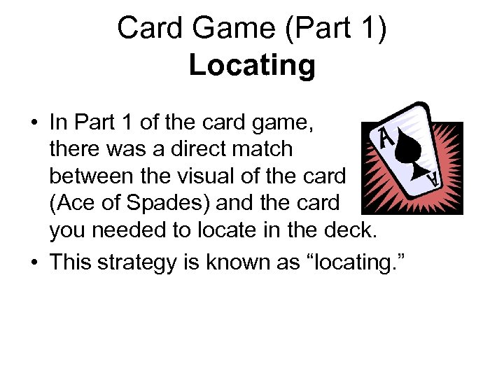 Card Game (Part 1) Locating • In Part 1 of the card game, there