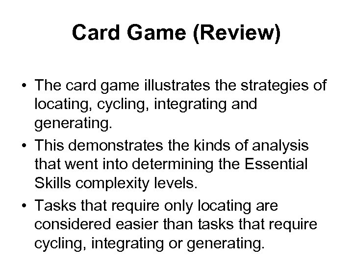 Card Game (Review) • The card game illustrates the strategies of locating, cycling, integrating