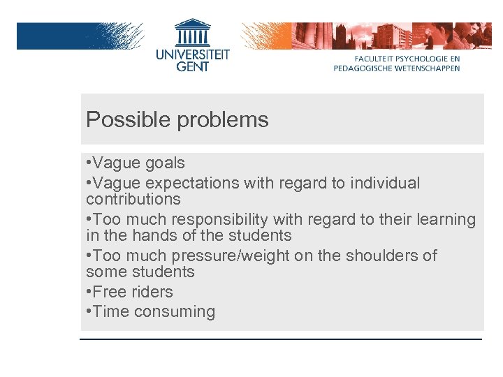 Possible problems • Vague goals • Vague expectations with regard to individual contributions •