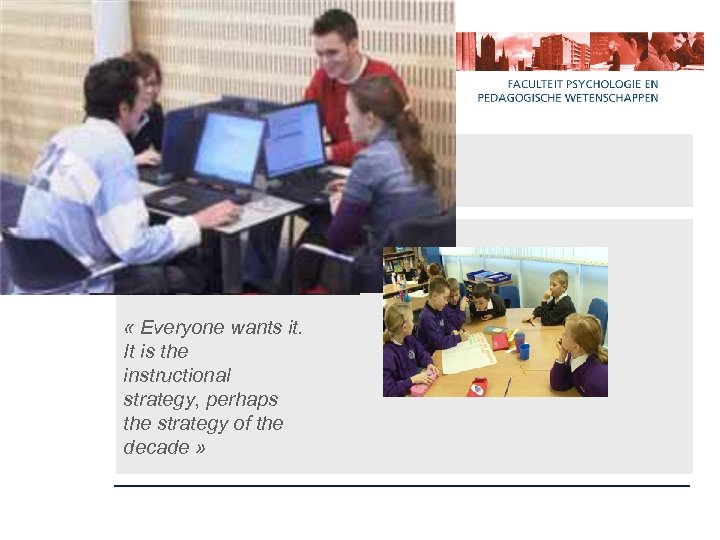  « Collaborative learning is in the air » « Everyone wants it. It