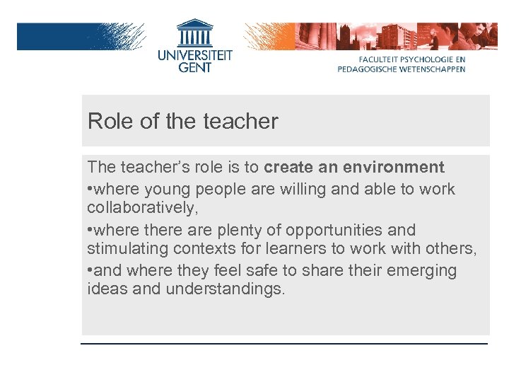 Role of the teacher The teacher’s role is to create an environment • where