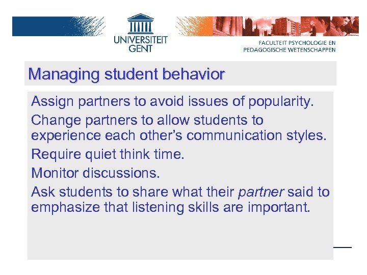 Managing student behavior Assign partners to avoid issues of popularity. Change partners to allow