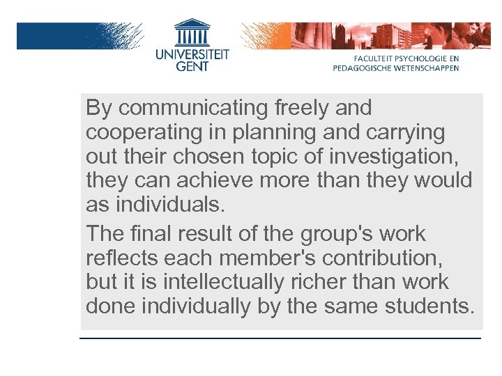 By communicating freely and cooperating in planning and carrying out their chosen topic of