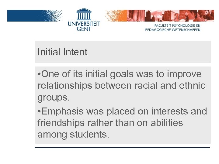 Initial Intent • One of its initial goals was to improve relationships between racial