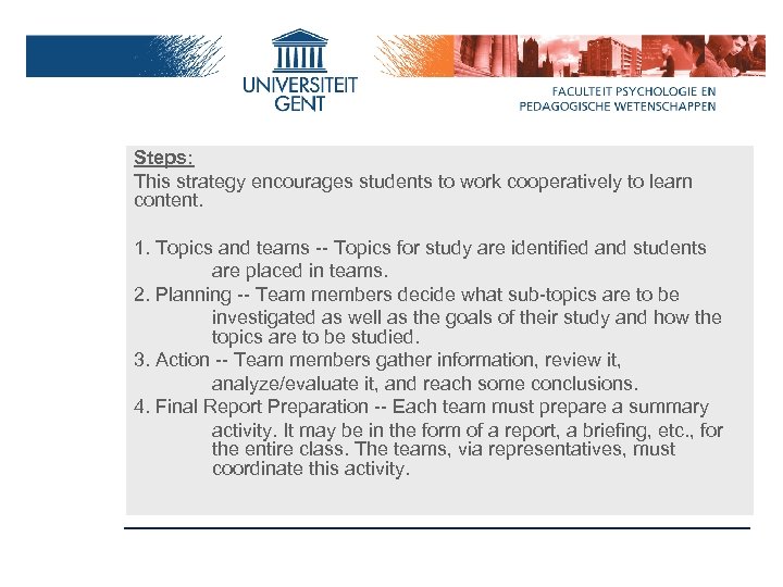 Steps: This strategy encourages students to work cooperatively to learn content. 1. Topics and