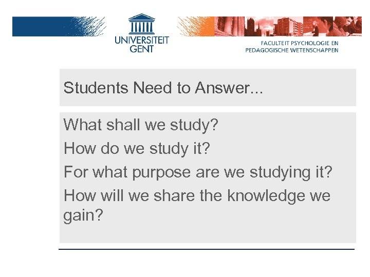 Students Need to Answer. . . What shall we study? How do we study