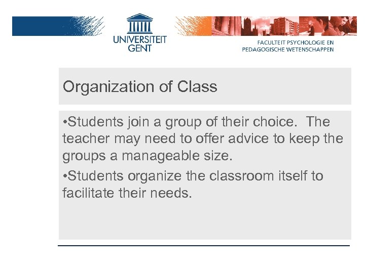 Organization of Class • Students join a group of their choice. The teacher may
