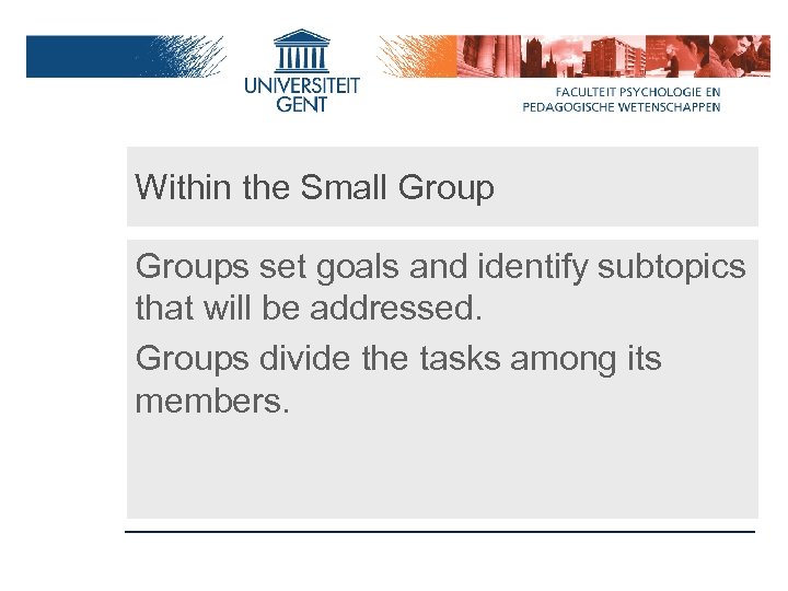 Within the Small Groups set goals and identify subtopics that will be addressed. Groups