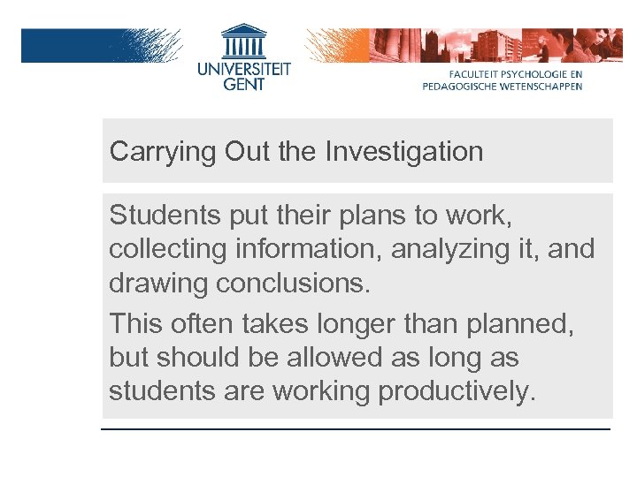 Carrying Out the Investigation Students put their plans to work, collecting information, analyzing it,