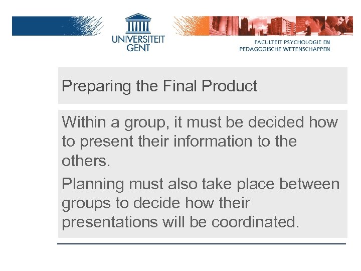 Preparing the Final Product Within a group, it must be decided how to present