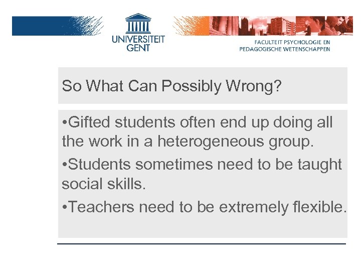 So What Can Possibly Wrong? • Gifted students often end up doing all the