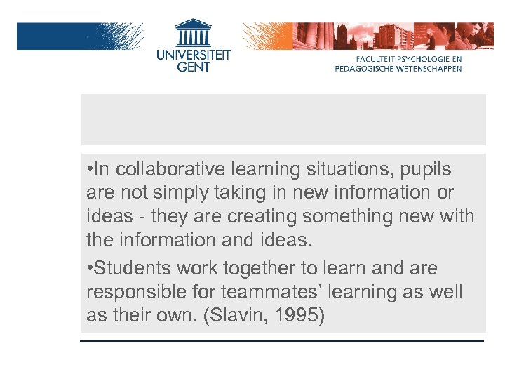  • In collaborative learning situations, pupils are not simply taking in new information
