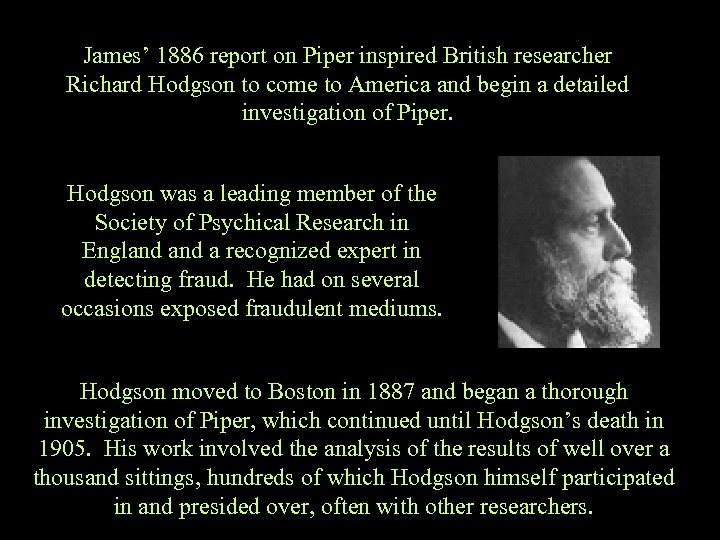 James’ 1886 report on Piper inspired British researcher Richard Hodgson to come to America