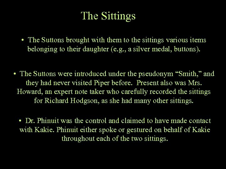 The Sittings • The Suttons brought with them to the sittings various items belonging