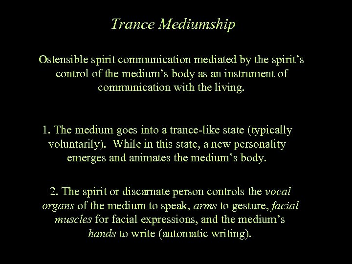 Trance Mediumship Ostensible spirit communication mediated by the spirit’s control of the medium’s body