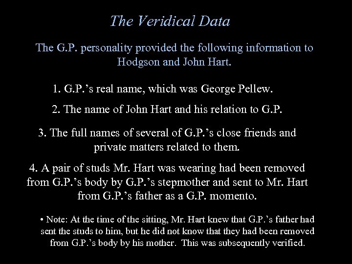 The Veridical Data The G. P. personality provided the following information to Hodgson and