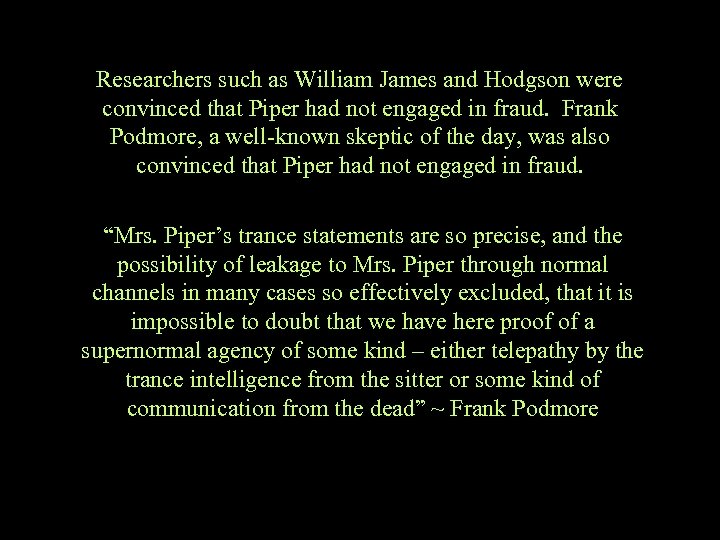 Researchers such as William James and Hodgson were convinced that Piper had not engaged