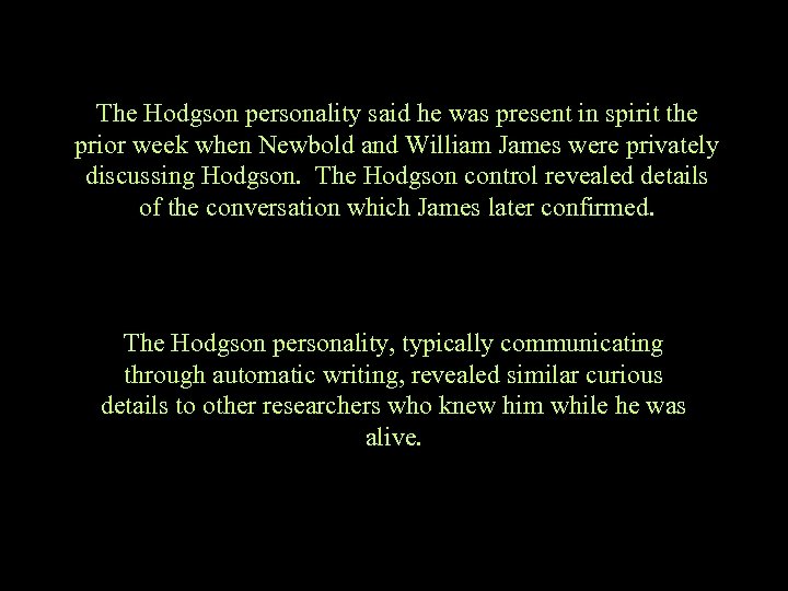 The Hodgson personality said he was present in spirit the prior week when Newbold